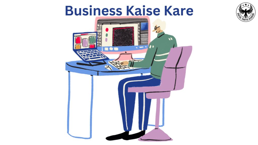 Business Kaise Kare :Information about how to start Business